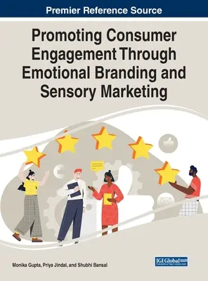 A fogyasztói elkötelezettség előmozdítása érzelmi márkaépítéssel és érzékszervi marketinggel - Promoting Consumer Engagement Through Emotional Branding and Sensory Marketing