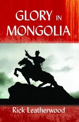 Dicsőség Mongóliában* - Glory in Mongolia*