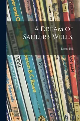 Egy álom Sadler's Wellsről; - A Dream of Sadler's Wells;