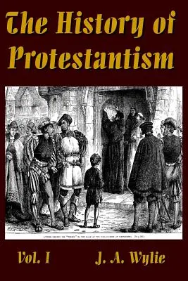 A protestantizmus története I. kötet - The History of Protestantism Vol. I