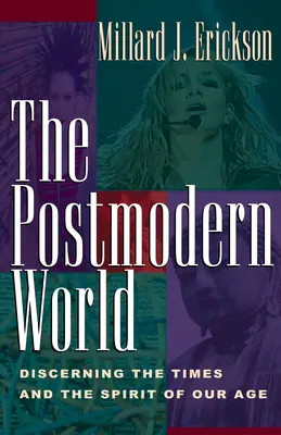 A posztmodern világ: Korunk szellemének megkülönböztetése - The Postmodern World: Discerning the Times and the Spirit of Our Age