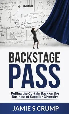 Backstage Pass: A beszállítói sokféleség üzletének hátrahúzása - Backstage Pass: Pulling the Curtain Back on the Business of Supplier Diversity