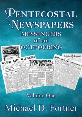 Pünkösdi újságok: A kiáradás hírnökei - Pentecostal Newspapers: Messengers of an Outpouring