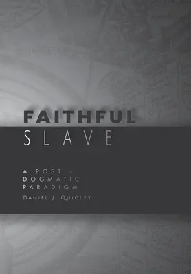 Hűséges rabszolga: Egy posztdogmatikus paradigma - Faithful Slave: A Post-Dogmatic Paradigm