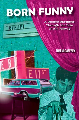Born Funny: Egy komikus krónikája az Alt Comedy felemelkedéséről - Born Funny: A Comic's Chronicle Through the Rise of Alt Comedy