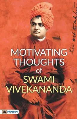 Szvámí Vivekananda motiváló gondolatai - Motivating Thoughts of Swami Vivekananda