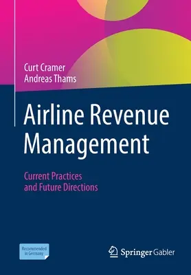 Airline Revenue Management: A légiközlekedés: Jelenlegi gyakorlatok és jövőbeli irányok - Airline Revenue Management: Current Practices and Future Directions