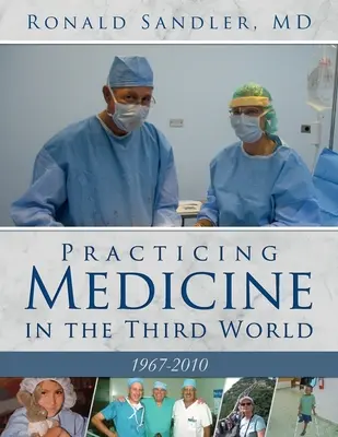 Orvosi gyakorlat a harmadik világban 1967-2010 - Practicing Medicine in the Third World 1967-2010