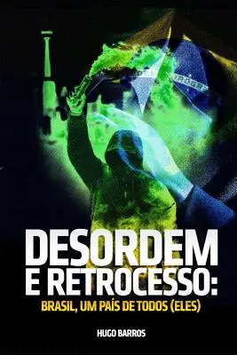 Desordem E Retrocesso: Brasil, um pas de todos (eles)