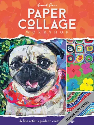 Papírkollázs műhely: Egy képzőművész útmutatója a kreatív kollázshoz - Paper Collage Workshop: A Fine Artist's Guide to Creative Collage