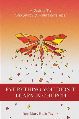 Minden, amit nem tanultál a templomban: Útmutató a szexualitáshoz és a kapcsolatokhoz - Everything You Didn't Learn in Church: A Guide to Sexuality and Relationships