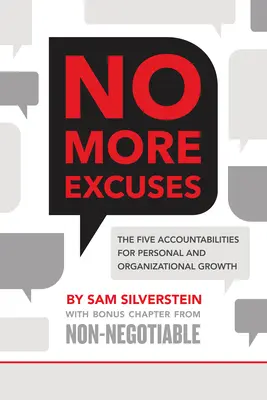 Nincs több kifogás: Az öt elszámoltathatóság a személyes és szervezeti növekedésért - No More Excuses: The Five Accountabilities for Personal and Organizational Growth