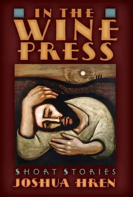 A borsajtóban: Short Stories - In the Wine Press: Short Stories