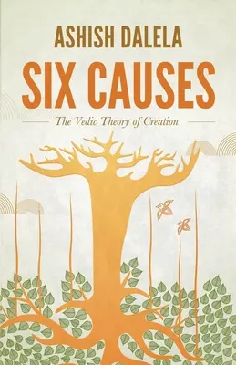 Hat ok: A teremtés védikus elmélete - Six Causes: The Vedic Theory of Creation