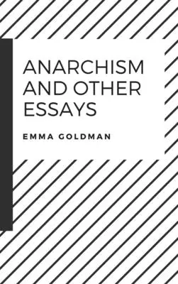 Anarchizmus és egyéb esszék - Anarchism and Other Essays