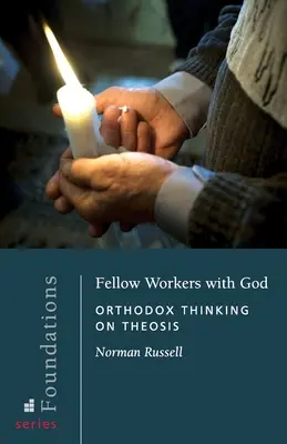 Munkatársak Istennel: Ortodox gondolkodás a teózisról - Fellow Workers with God: Orthodox Thinking on Theosis