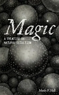 Mágia: Értekezés a természetes okkultizmusról - Magic: A Treatise on Natural Occultism