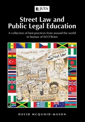 Utcajog és közjogi oktatás: A legjobb gyakorlatok gyűjteménye a világ minden tájáról Ed O'Brien tiszteletére - Street Law and Public Legal Education: A collection of best practices from around the world in honour of Ed O'Brien