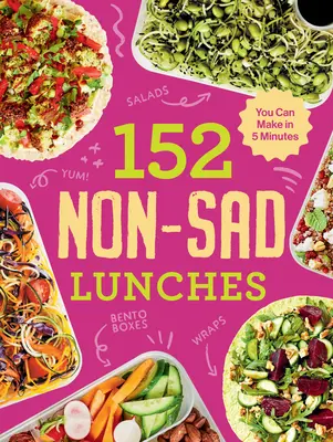 152 nem szomorú ebéd, amit 5 perc alatt elkészíthetsz - 152 Non-Sad Lunches You Can Make in 5 Minutes