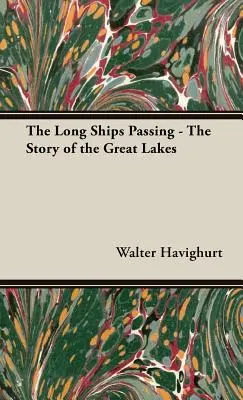 A Hosszú hajók elhaladnak - A Nagy-tavak története - The Long Ships Passing - The Story of the Great Lakes