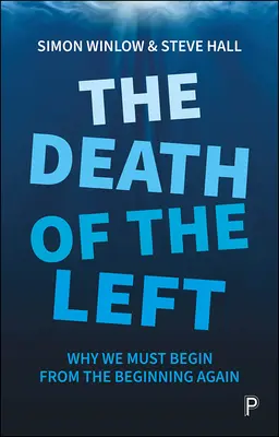 A baloldal halála: Miért kell újra az elejéről kezdenünk? - The Death of the Left: Why We Must Begin from the Beginning Again