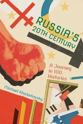 Oroszország 20. százada: Utazás 100 történetben - Russia's 20th Century: A Journey in 100 Histories