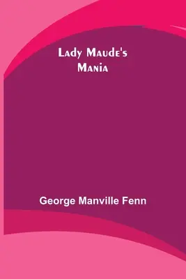 Lady Maude mániája - Lady Maude's Mania