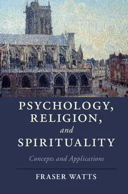 Pszichológia, vallás és spiritualitás: Fogalmak és alkalmazások - Psychology, Religion, and Spirituality: Concepts and Applications