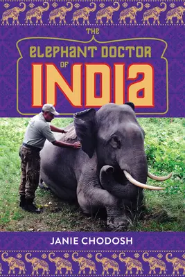 Az indiai elefántorvos - The Elephant Doctor of India