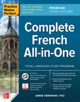 Practice Makes Perfect: Teljes körű francia nyelvtanulás, prémium harmadik kiadás - Practice Makes Perfect: Complete French All-In-One, Premium Third Edition