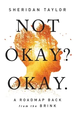 Not Okay? Oké: Útiterv vissza a szakadék széléről - Not Okay? Okay.: A Roadmap Back from the Brink