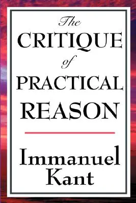 A gyakorlati ész kritikája - The Critique of Practical Reason