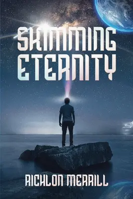 Skimming Eternity: A neutrínók és a gondolatátvitel megdöbbentő és leleplező felfedezései - Skimming Eternity: The Astonishing and Revelatory Discovery from Neutrinos and Thought Transmission