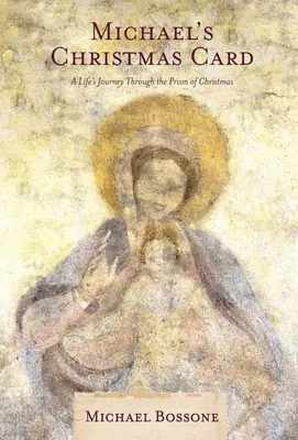 Michael karácsonyi üdvözlőlapja: Egy életút a karácsony prizmáján keresztül - Michael's Christmas Card: A Life's Journey Through the Prism of Christmas