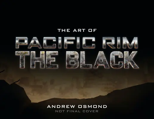 A Pacific Rim művészete: The Black - The Art of Pacific Rim: The Black