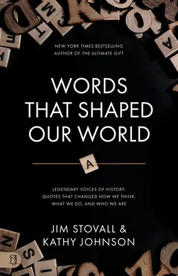 Words That Shaped Our World: A történelem legendás hangjai: Idézetek, amelyek megváltoztatták a gondolkodásunkat, a tetteinket és azt, hogy kik vagyunk - Words That Shaped Our World: Legendary Voices of History: Quotes That Changed How We Think, What We Do, and Who We Are