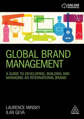 Globális márkamenedzsment: A Guide to Developing, Building & Managing an International Brand (Útmutató a nemzetközi márka fejlesztéséhez, építéséhez és menedzseléséhez) - Global Brand Management: A Guide to Developing, Building & Managing an International Brand