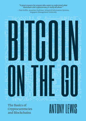 Bitcoin útközben: A bitcoin és a blokkláncok alapjai - tömörítve - Bitcoin on the Go: The Basics of Bitcoins and Blockchains―condensed