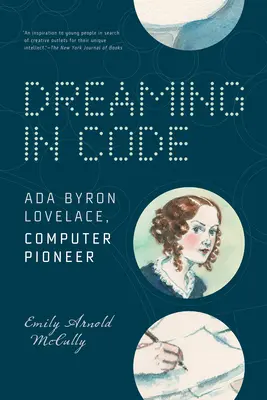 Álmodozás kódban: ADA Byron Lovelace, a számítógépek úttörője - Dreaming in Code: ADA Byron Lovelace, Computer Pioneer