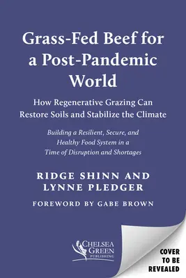 Grass-Fed Beef for a Post-Pandemic World: How Regenerative Grazing Can Restore Soils and Stabilize the Climate