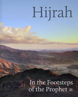 Hidzsra: A próféta nyomában - Hijrah: In the Footsteps of the Prophet