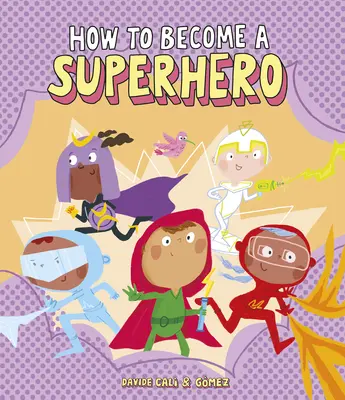 Hogyan váljunk szuperhőssé - How to Become a Superhero