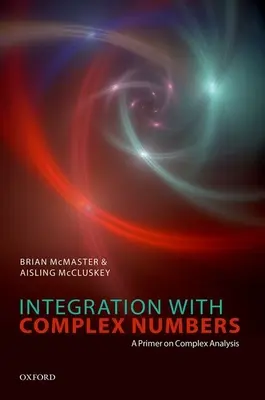 Integráció komplex számokkal: A Primer on Complex Analysis - Integration with Complex Numbers: A Primer on Complex Analysis