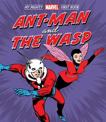 A Hangyaember és a Darázs: Az én hatalmas Marvel első könyvem - Ant-Man and the Wasp: My Mighty Marvel First Book