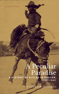 Egy különös paradicsom: Az oregoni feketék története, 1788-1940 - A Peculiar Paradise: A History of Blacks in Oregon, 1788-1940