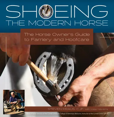 A modern ló patkolása: A lótulajdonos útmutatója a kovácsmesterséghez és a pataápoláshoz - Shoeing the Modern Horse: The Horse Owner's Guide to Farriery and Hoof Care