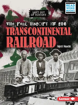 A transzkontinentális vasút valódi története - The Real History of the Transcontinental Railroad
