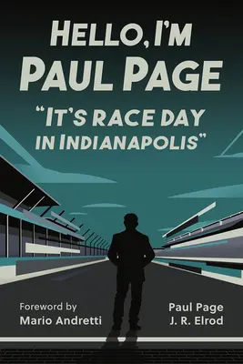 Helló, Paul Page vagyok: Versenynap van Indianapolisban - Hello, I'm Paul Page: It's Race Day in Indianapolis