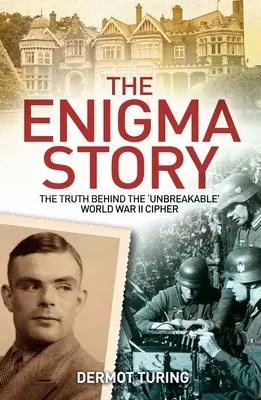 Az Enigma története: Az igazság a második világháború „feltörhetetlen” kódja mögött - The Enigma Story: The Truth Behind the 'Unbreakable' World War II Cipher