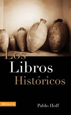 Los Libros Hist Ricos: Dios y Su Pueblo En El Antiguo Testamento